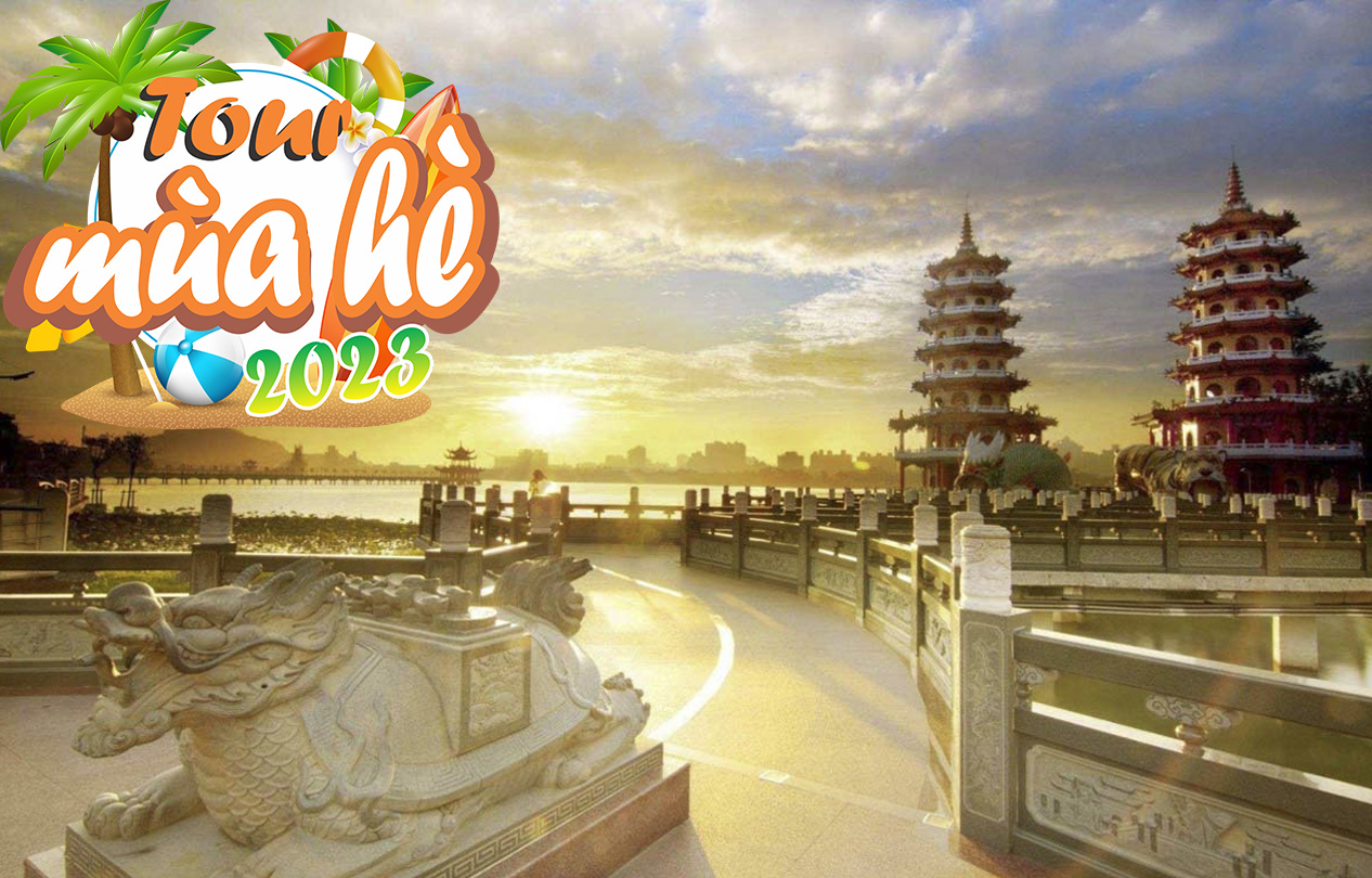 Tour hè 2025 | Đài Loan: Đài Bắc | Đài Trung | Hồ Nhật Nguyệt | Cao Hùng 