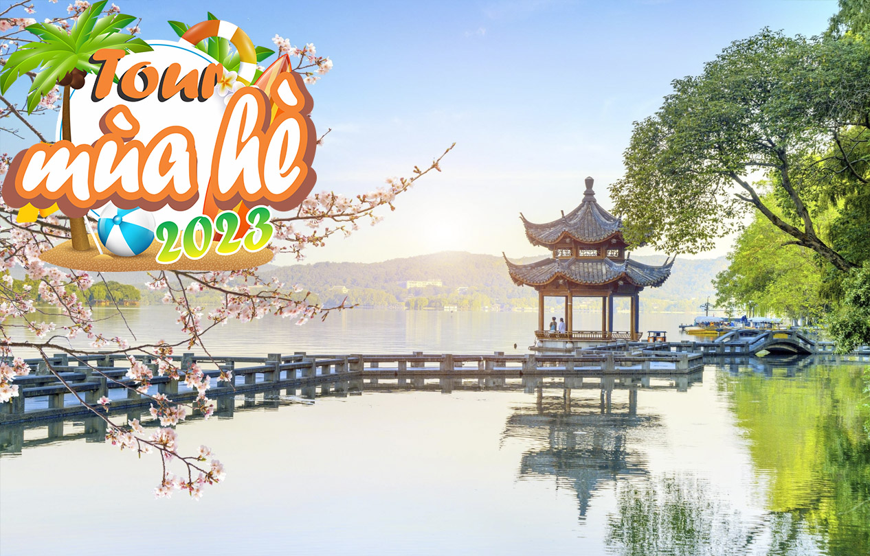 Tour hè 2025| Trung Quốc: Thượng Hải - Hàng Châu - Ô Trấn ngàn năm - Tô Châu - Vô Tích 5N4Đ